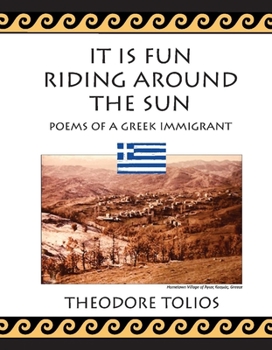 Hardcover It Is Fun Riding Around the Sun: Poems of a Greek Immigrant Book