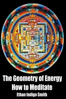 Paperback The Geometry of Energy: How to Meditate Book