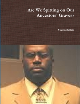 Paperback Are We Spitting on Our Ancestors' Graves? Book