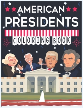 Paperback American Presidents Coloring Book: 46 Awesome Illustrations for Kids and Adults, To Inspire Creativity And Relaxation, The Great Leaders and Famous Po Book