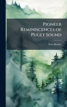 Hardcover Pioneer Reminiscences of Puget Sound Book