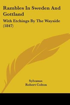 Paperback Rambles In Sweden And Gottland: With Etchings By The Wayside (1847) Book