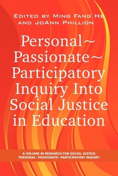 Personal~Passionate~Participatory Inquiry into Social Justice in Education (PB) (Research for Social Justice: Personal-Passionatte-Participatory Inquiry)