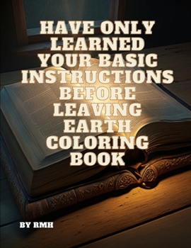 Paperback Have Only Learned Your Basic Instructions Before Leaving Earth Coloring Book