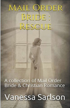 Paperback Mail Order Bride: Rescue A collection of Mail Order Bride & Chrisitan Romance Book