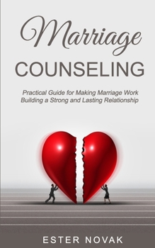 Paperback Marriage Counseling: Practical Guide for Making Marriage Work Building a Strong and Lasting Relationship Book
