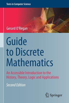 Guide to Discrete Mathematics: An Accessible Introduction to the History, Theory, Logic and Applications (Texts in Computer Science)