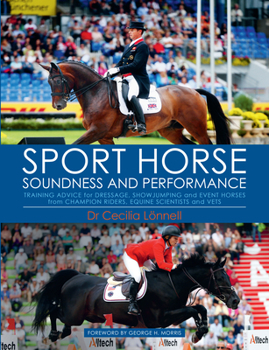 Hardcover Sport Horse Soundness and Performance: Training Advice for Dressage, Showjumping and Event Horses from Champion Riders, Equine Scientists and Vets Book