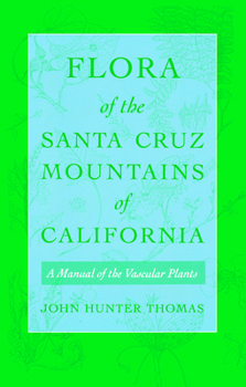 Paperback Flora of the Santa Cruz Mountains of California: A Manual of the Vascular Plants Book