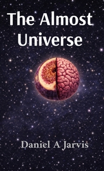 The Almost Universe: A Story of Becoming (The Almost Universe Series)