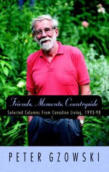 Paperback Friends, Moments, Countryside: Selected Columns from Canadian Living, 1993-98 Book