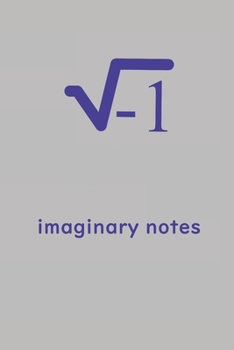 Paperback Imaginary notes - imaginary number, square root negative one - funny hilarious geek gift: i = square root negative one Book