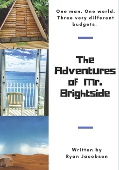 Paperback The Adventures of Mr. Brightside: One man. One world. Three VERY different budgets. Book