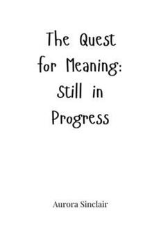 Paperback The Quest for Meaning: Still in Progress Book