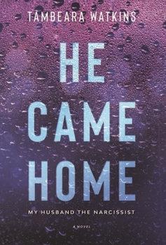 Hardcover He Came Home: My Husband The Narcissist Book
