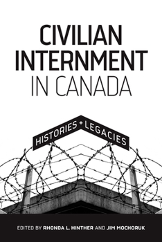 Paperback Civilian Internment in Canada: Histories and Legacies Book