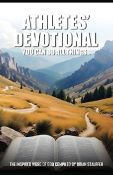 Athletes’ Devotional: You Can Do All Things…