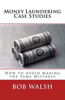Paperback Money Laundering Case Studies: How to Avoid Making the Same Mistakes Book