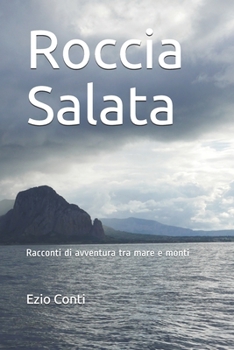 Paperback Roccia Salata: Racconti di avventura per mare e monti [Italian] Book