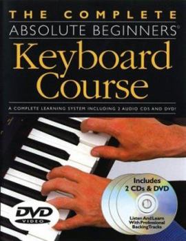Paperback The Complete Absolute Beginners Keyboard Course: W/ DVD [With DVD] Book