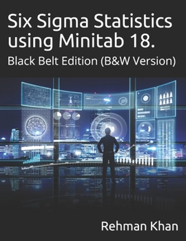 Paperback SIx Sigma Statistics using Minitab 18: Black Belt Edition, (B&W Version) Book