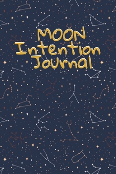 Moon Intention Journal: Witch Planner To Write In New Moon Ritual & Phases - Manifesting Journaling Notebook For Wiccans & Mages - 6x9, 100 Pages With Magic Spell Cover Print