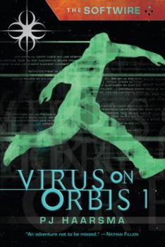 The Softwire: Virus on Orbis 1 - Book #1 of the Softwire