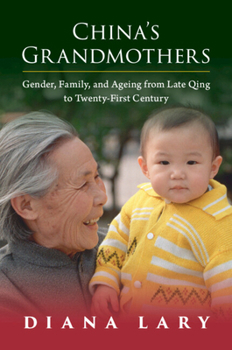 Paperback China's Grandmothers: Gender, Family, and Ageing from Late Qing to Twenty-First Century Book