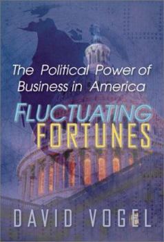 Paperback Fluctuating Fortunes: The Political Power of Business in America Book