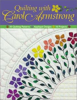 Paperback Quilting with Carol Armstrong: 30 Quilting Patterns, Applique Designs, 16 Projects Book