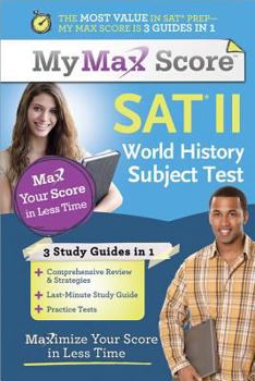 Paperback My Max Score SAT World History Subject Test: Maximize Your Score in Less Time Book