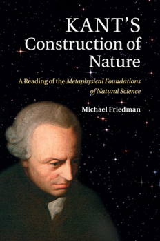 Paperback Kant's Construction of Nature: A Reading of the Metaphysical Foundations of Natural Science Book