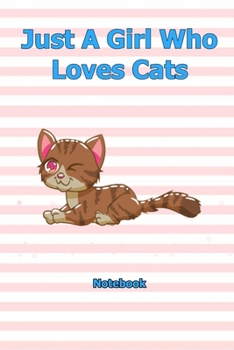 Just A Girl Who Loves Cats: Notebook 6 x 9 inch With 120 Lined pages