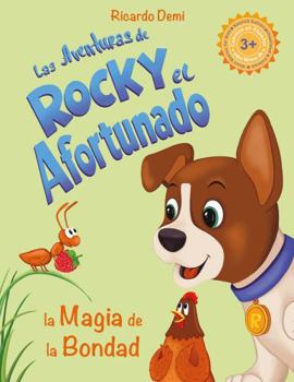 Paperback Las Aventuras de Rocky, el Afortunado. La Magia de la Bondad: Cuentos en español para niños de 3+ años. Spanish Edition, Illustrated & Colored [Spanish] Book
