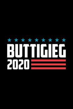 Buttigieg 2020: Pete Buttigieg Journal, Diary, Notebook, 2020 Election, American, President, Liberal, Political, Democrat, Republican, Congress, Activist, 6x9, 110 Pages, White Paper
