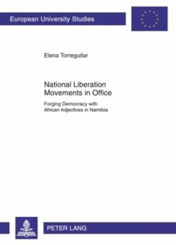 Paperback National Liberation Movements in Office: Forging Democracy with African Adjectives in Namibia Book