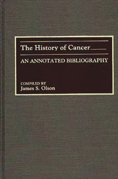 Hardcover The History of Cancer: An Annotated Bibliography Book