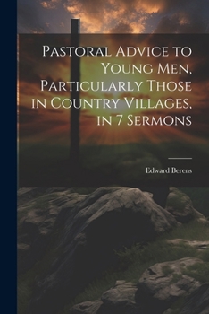 Paperback Pastoral Advice to Young Men, Particularly Those in Country Villages, in 7 Sermons Book