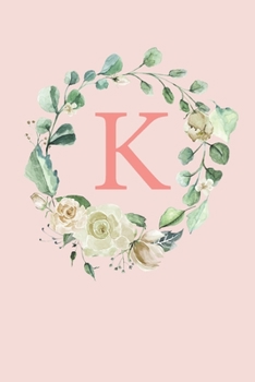 K: White Roses and Peonies Monogram Sketchbook 110 Sketchbook Pages (6 x 9) Floral Watercolor Monogram Sketch Notebook Personalized Initial Letter Journal Monogramed Sketchbook