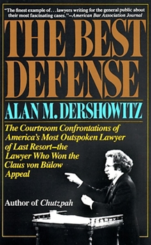 Paperback The Best Defense: The Courtroom Confrontations of America's Most Outspoken Lawyer of Last Resort-- the Lawyer Who Won the Claus von Bulo Book