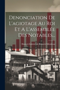 Paperback Denonciation De L'agiotage Au Roi Et A L'assemblée Des Notables... [French] Book