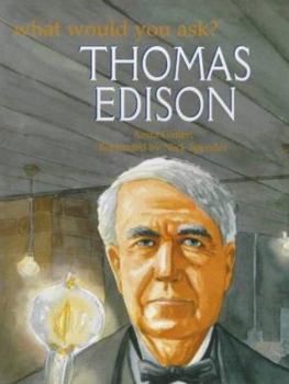 Thomas Edison - Book  of the What Would You Ask?