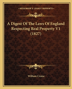 Paperback A Digest Of The Laws Of England Respecting Real Property V1 (1827) Book