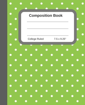 Paperback Composition Notebook: College Ruled 110 pgs Blank Book Journal for Teachers Office Teens Students Green with White Polkadots Book