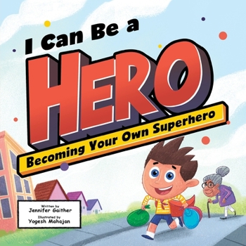 Paperback I Can Be a Hero: Becoming Your Own Superhero Book