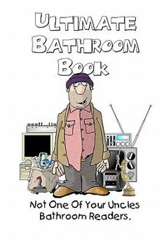 Paperback Ultimate Bathroom Book: Not Your Uncle's Bathroom Reader Book