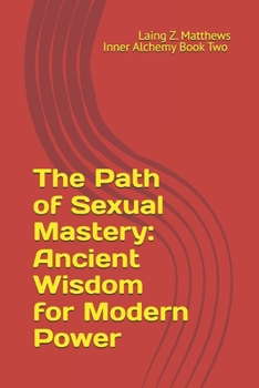 Paperback The Path of Sexual Mastery: Ancient Wisdom for Modern Power Book