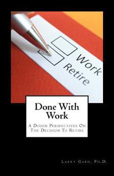 Paperback Done With Work: A Dozen Perspectives On The Decision To Retire Book