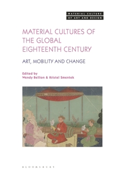 Hardcover Material Cultures of the Global Eighteenth Century: Art, Mobility, and Change Book