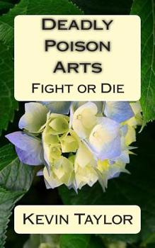 Paperback Deadly Poison Arts: Fight or Die Book